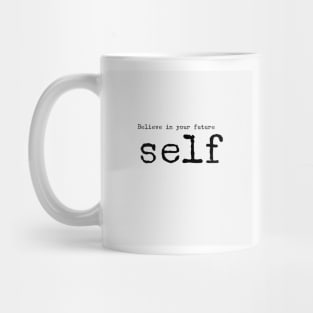 Believe in your future self Mug